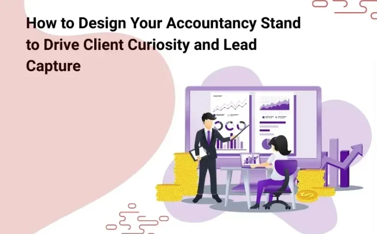 How to Design Your Accountancy Stand to Drive Client Curiosity and Lead Capture