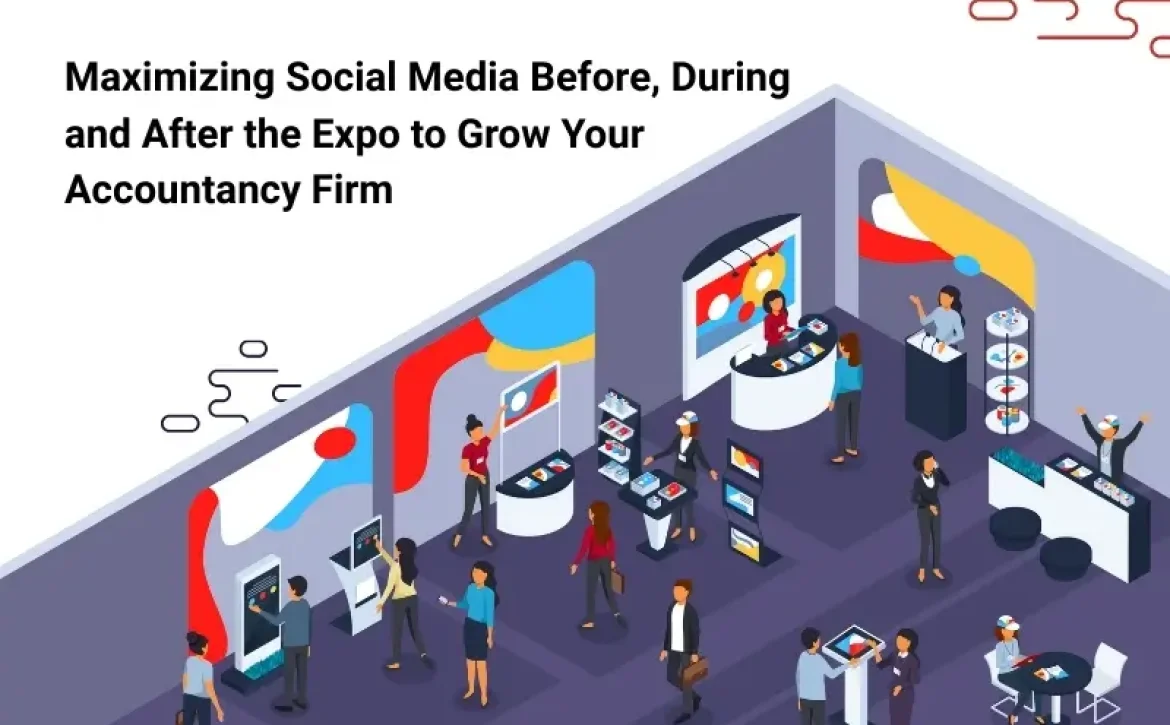 Maximising Social Media Before, During and After the Expo to Grow Your Accountancy Firm